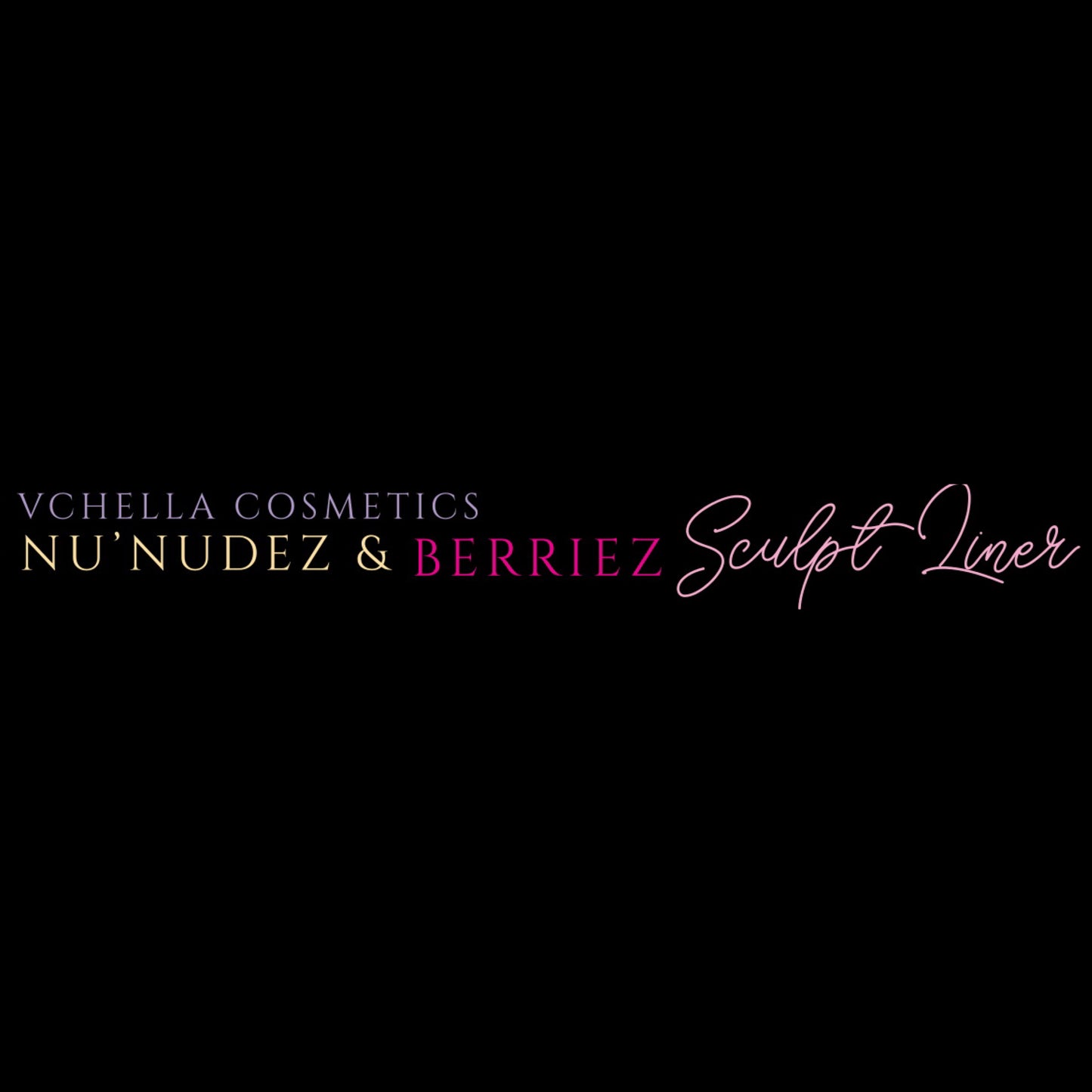 NU’NUDEZ & BERRIEZ SCULPT LINERS