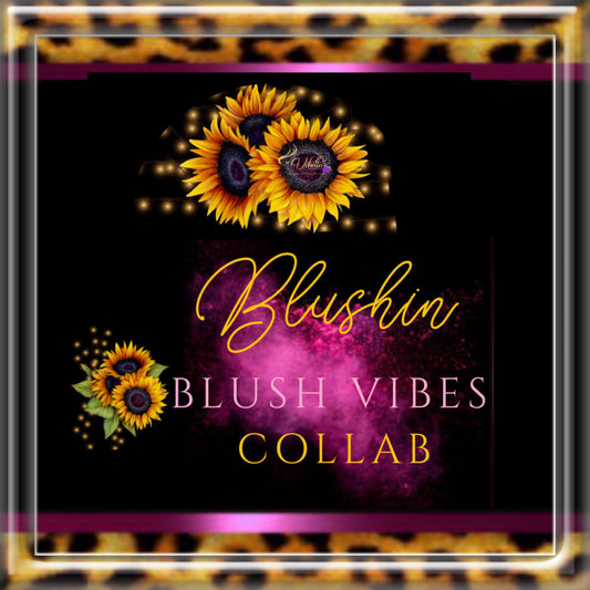 BLUSHIN BLUSH VIBES COLLAB